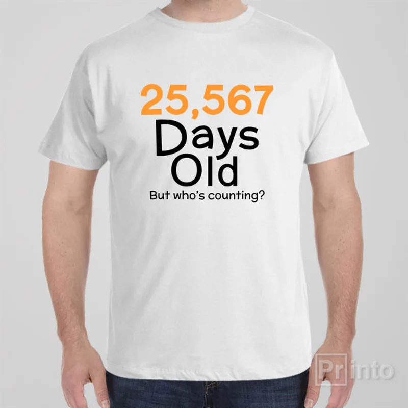 25,567 days old (70yo) - T-shirt