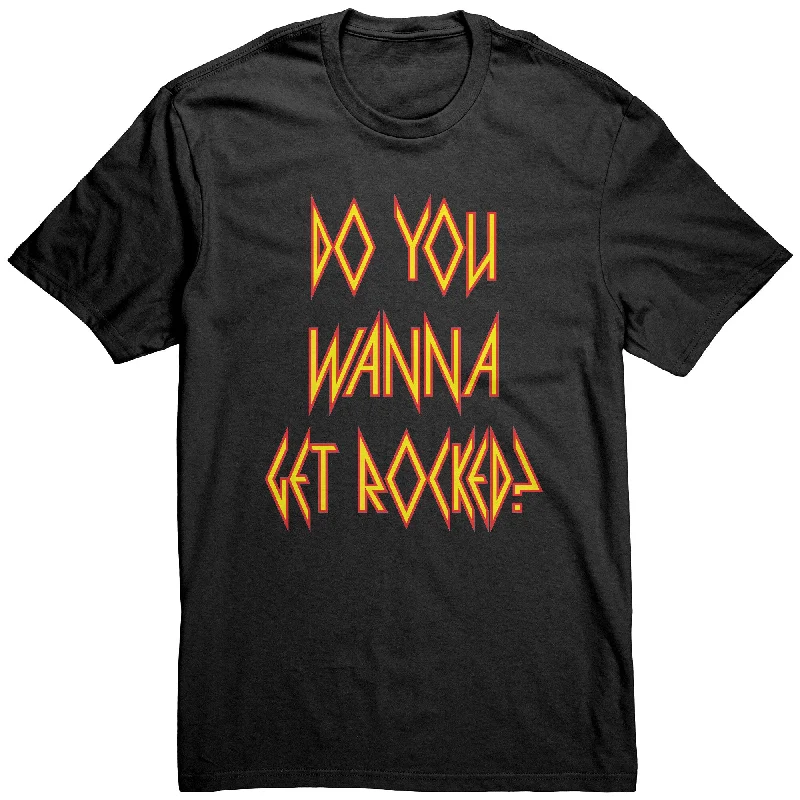 DO YOU WANNA GET ROCKED? Unisex T-Shirt