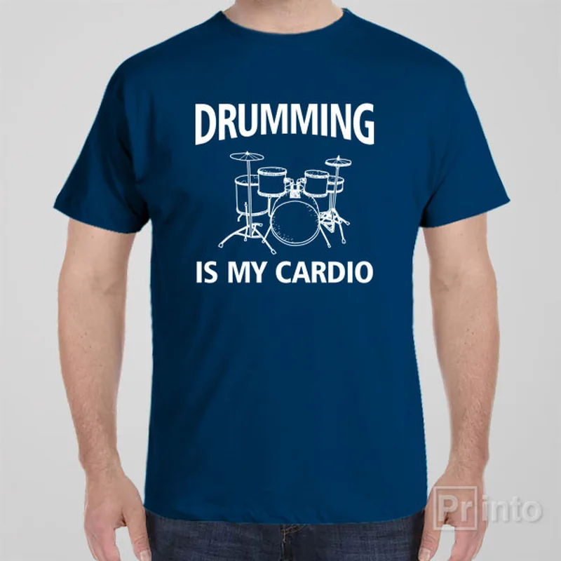 Drumming is my cardio - T-shirt