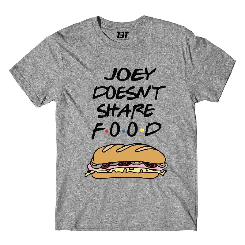 Friends T shirt - Joey Doesn't Share Food