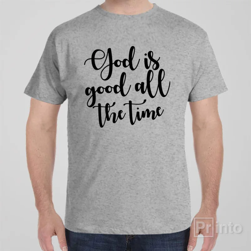 God is good all the time - T-shirt