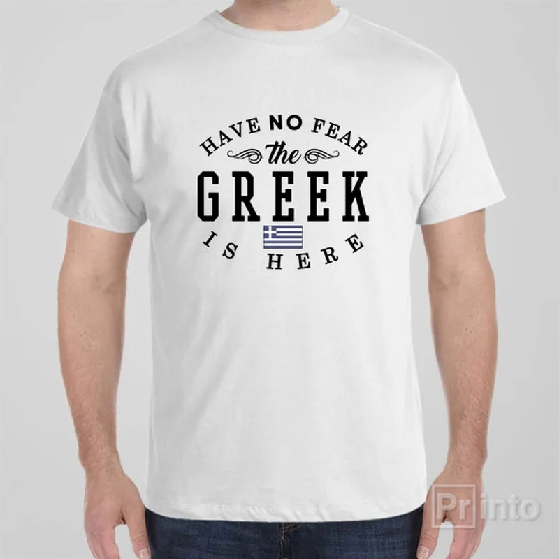 Have no fear, The Greek is here - T-shirt