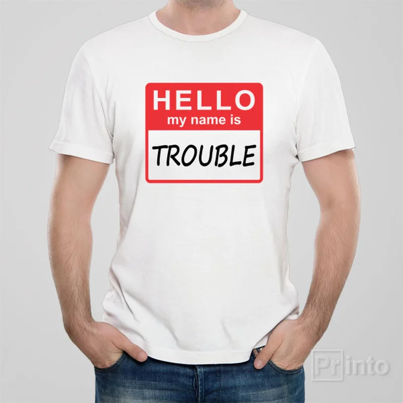 HELLO - My name is trouble