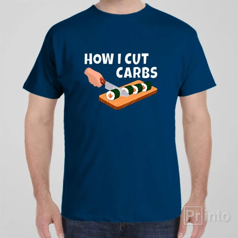 How I cut carbs (sushi) - T-shirt