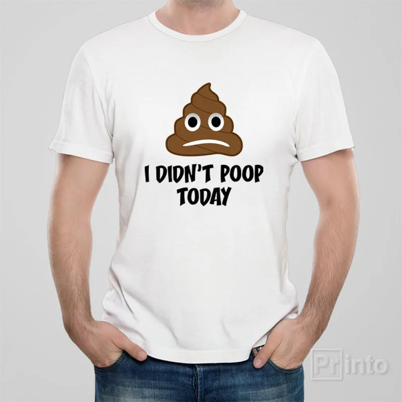 I didn't poop today