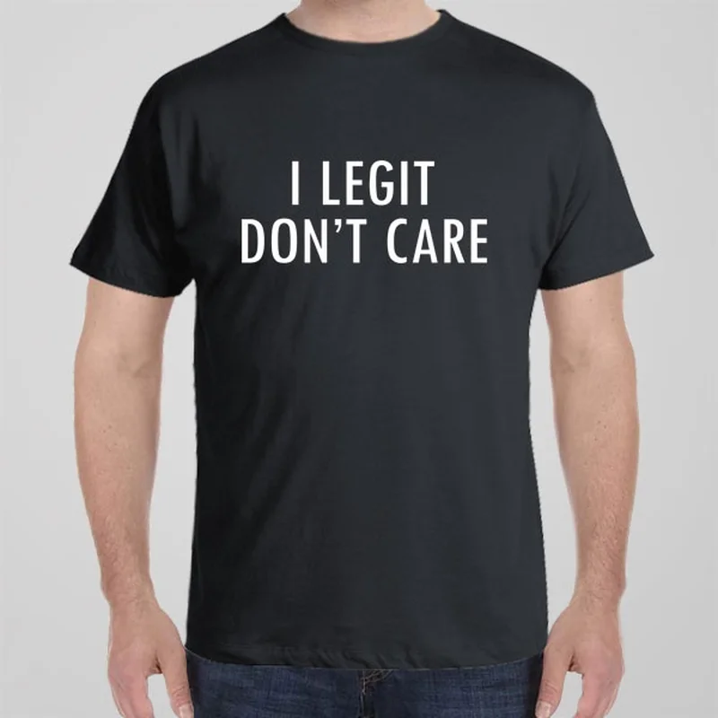 I Legit Don't Care - T-shirt