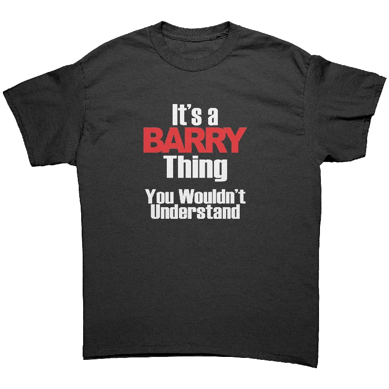 It's a BARRY Thing, You Wouldn't Understand T-Shirt