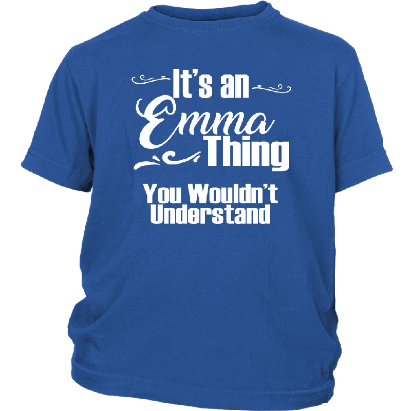 IT'S AN EMMA THING. YOU WOULDN'T UNDERSTAND Youth/Child T-Shirt