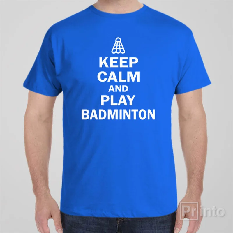 Keep calm and play badminton - T-shirt