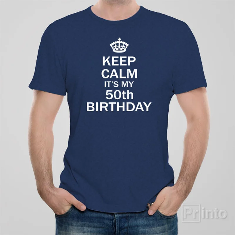 Keep calm it's my 50th birthday