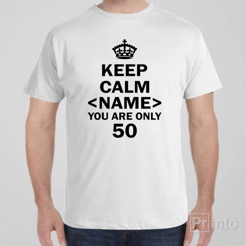 Keep calm  you are only 50 - T-shirt