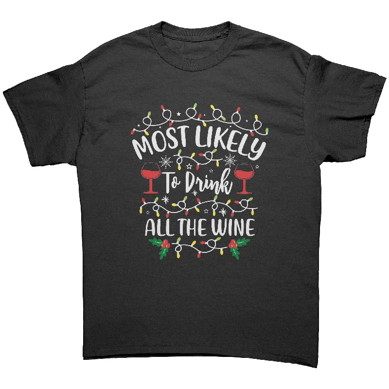 Most likely to Drink All the Wine Christmas Unisex T-Shirt Matching Family Shirts