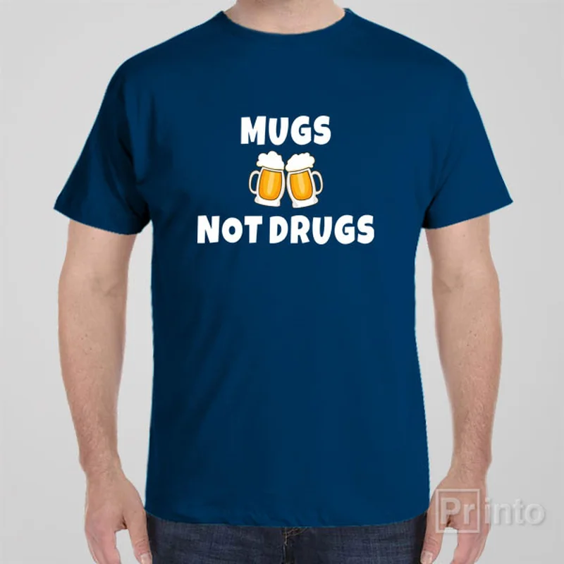 Mugs, not drugs - T-shirt