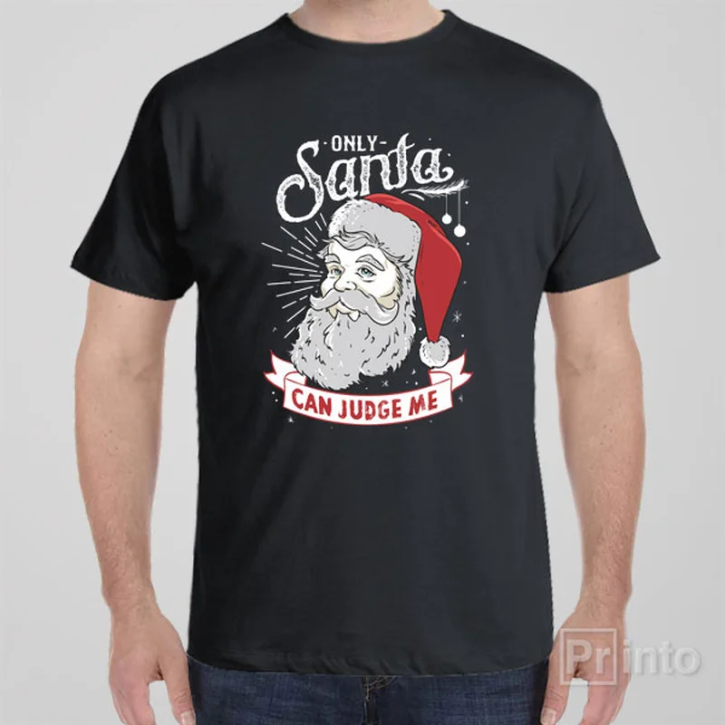 Only Santa can judge me - T-shirt