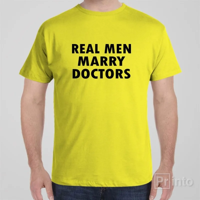 Real men marry doctors - T-shirt