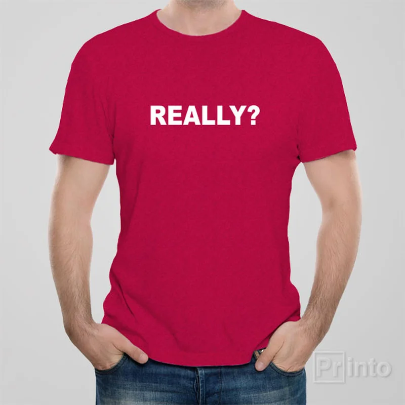 Really? - T-shirt