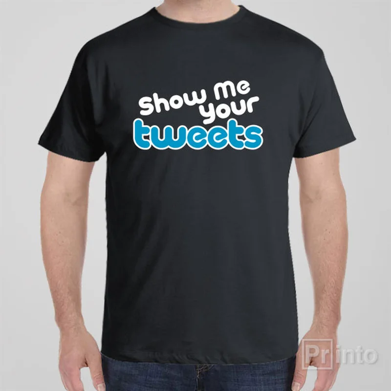 Show me your tweets - T-shirt