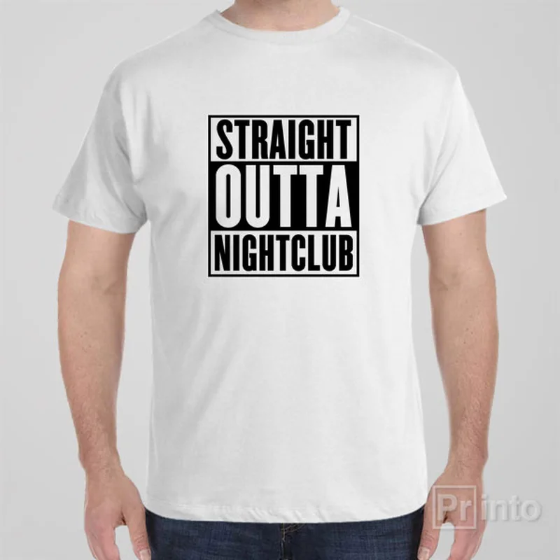 Straight outta nightclub - T-shirt