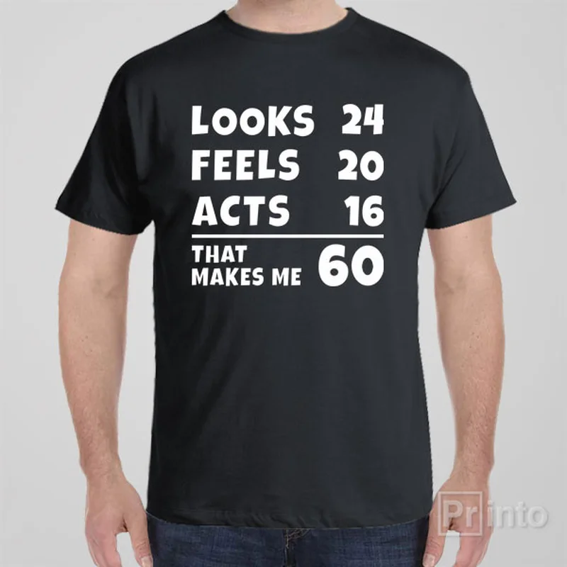 That makes me 60 - T-shirt