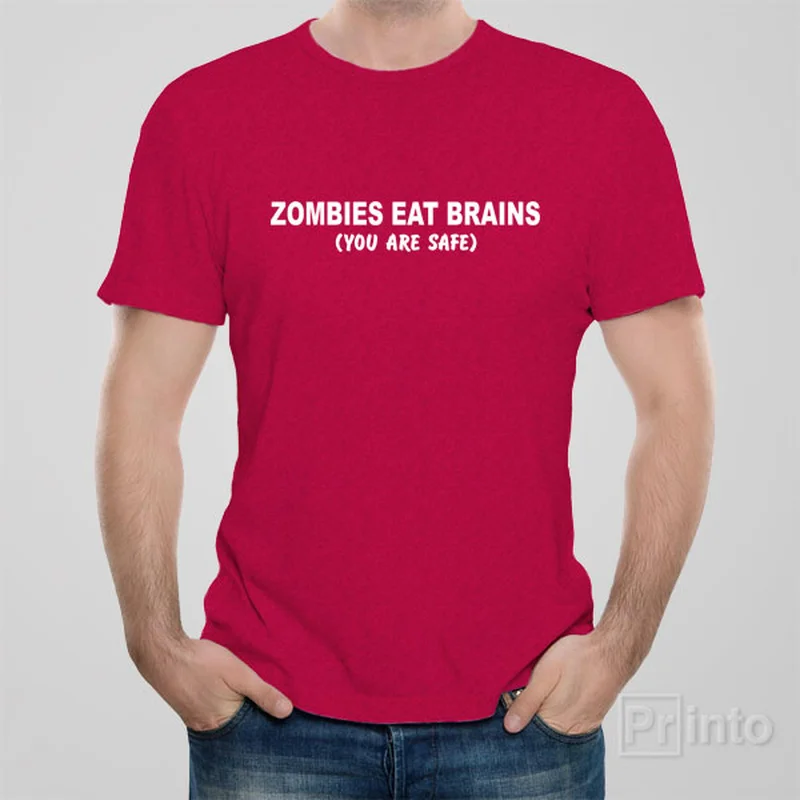 Zombies eat brains. You are safe - T-shirt